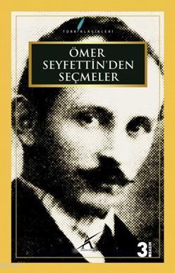 Ömer Seyfettin'den Seçmeler Ömer Seyfettin