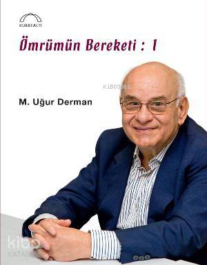 Ömrümün Bereketi: 1 M. Uğur Derman (Hattat)