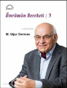 Ömrümün Bereketi: 3 M. Uğur Derman (Hattat)