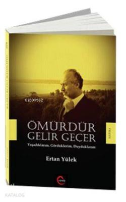 Ömürdür Gelir Geçer Ertan Yülek