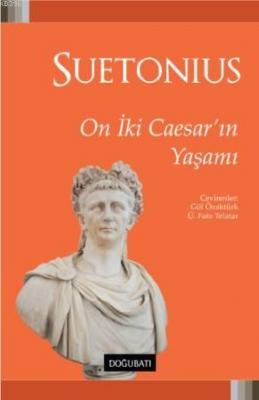 On İki Caesar'ın Yaşamı Gaius Suetonius Tranquillus