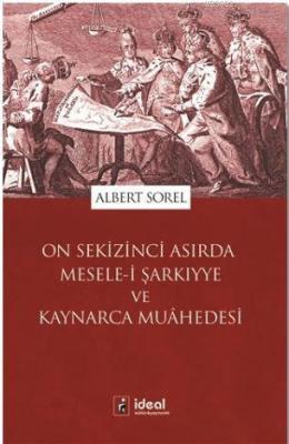 On Sekizinci Asırda Mesele-i Şarkıyye ve Kaynarca Muahedesi Albert Sor