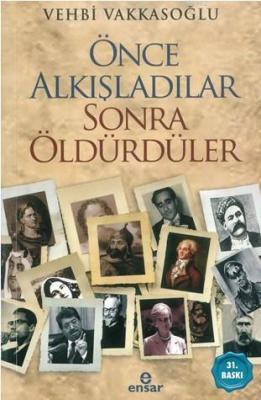 Önce Alkışladılar Sonra Öldürdüler Vehbi Vakkasoğlu