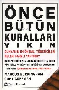 Önce Bütün Kuralları Yıkın;Dünyanın En İyi Yöneticileri Neleri Farklı