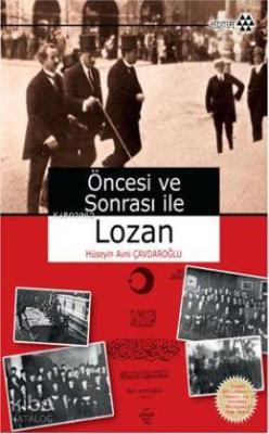 Öncesi ve Sonrası İle Lozan Hüseyin Avni Çavdaroğlu