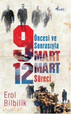 Öncesi ve Sonrasıyla 9-12 Mart Süreci Erol Bilbilik