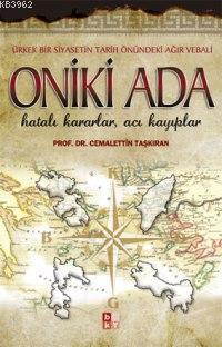 Oniki Ada; Hatalı Kararlar, Acı Kayıplar Cemalettin Taşkıran