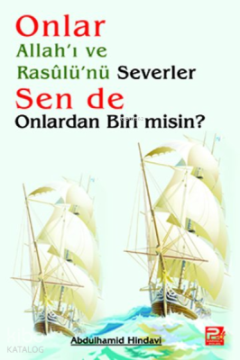 Onlar Allah'ı ve Rasulü'nü Severler Sen de Onlardan Biri Misin? Abdulh