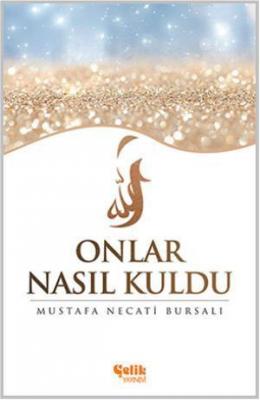 Onlar Nasıl Kuldu? Mustafa Necati Bursalı