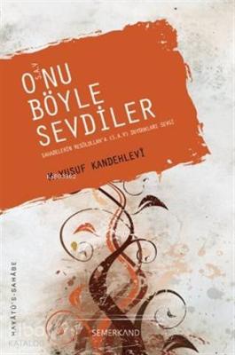 O'nu Böyle Sevdiler (s.a.v.) Muhammed Yusuf Kandehlevi