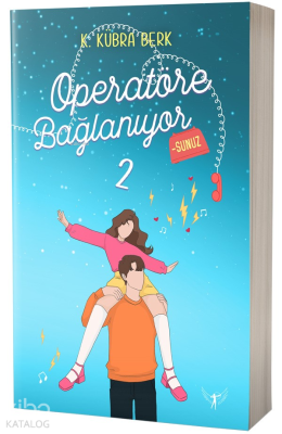 Operatöre Bağlanıyorsunuz 2 K. Kübra Berk