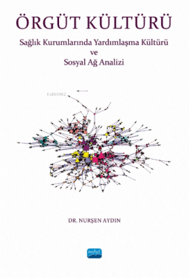 Örgüt Kültürü- Sağlık Kurumlarında Yardımlaşma ve Sosyal Ağ Analizi Nu