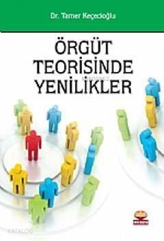 Örgüt Teorisinde Yenilikler Tamer Keçecioğlu