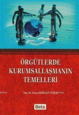 Örgütlerde Kurumsallaşmanın Temelleri Yonca Gürol