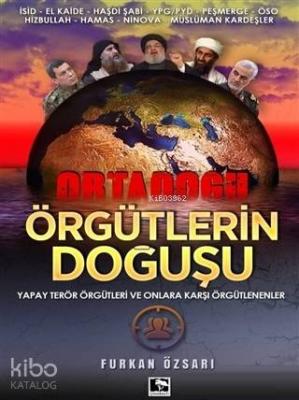 Örgütlerin Doğuşu; Yapay Terör Örgütleri ve Onlara Karşı Örgütlenenler