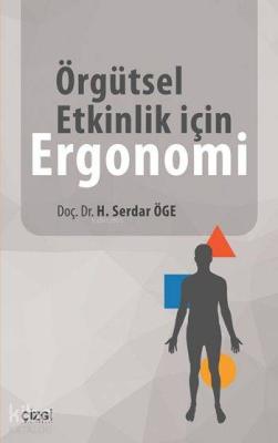 Örgütsel Etkinlik için Ergonomi H. Serdar Öge