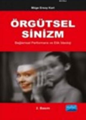 Örgütsel Sinizm; Bağlamsal Performans Ve Etik İdeoloji Müge Ersoy Kart