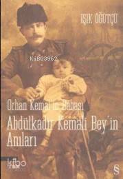 Orhan Kemal'in Babası Abdülkadir Bey'in Anıları Işık Öğütcü