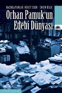 Orhan Pamuk'un Edebi Dünyası Engin Kılıç