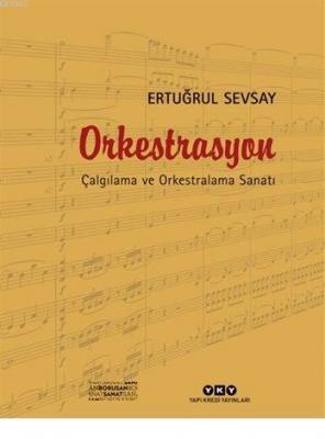 Orkestrasyon; Çalgılama ve Orkestralama Sanatı Ertuğrul Sevsay