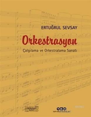 Orkestrasyon : Çalgılama ve Orkestralama Sanatı Ertuğrul Sevsay