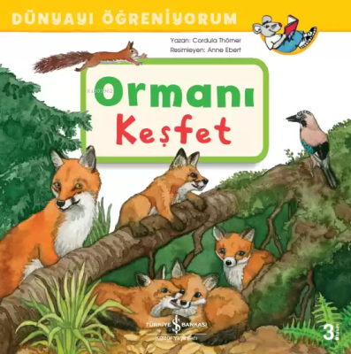 Ormanı Keşfet - Dünyayı Öğreniyorum Cordula Thörner