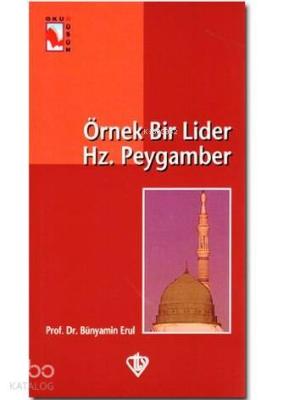 Örnek Bir Lider Hz. Peygamber Bünyamin Erul