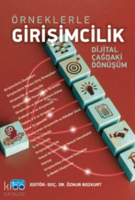 Örneklerle Girişimcilik - Dijital Çağdaki Dönüşüm Öznur Bozkurt