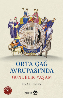 Orta Çağ Avrupası'nda Gündelik Yaşam Pınar Ülgen