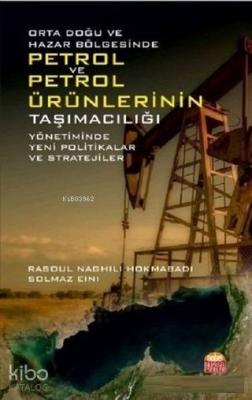 Orta Doğu ve Hazar Bölgesinde Petrol ve Petrol Ürünlerinin Taşımacılığ