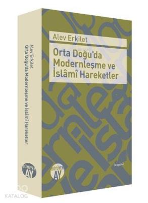 Orta Doğu'da Modernleşme ve İslâmî Hareketler Alev Erkilet