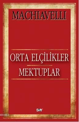 Orta Elçilikler Mektuplar Machiavelli