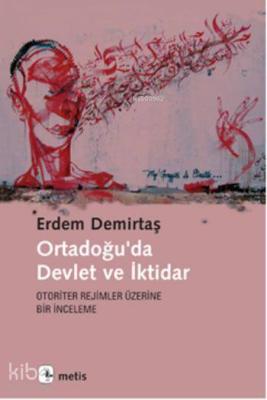 Ortadoğu'da Devlet ve İktidar Erdem Demirtaş