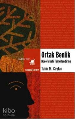 Ortak Benlik; Nörofelsefi Temellendirme Tahir Musa Ceylan