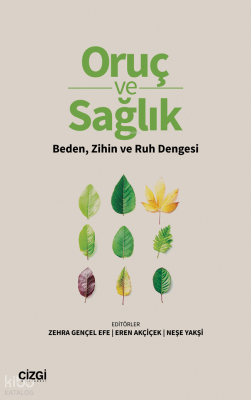 Oruç ve Sağlık;Beden, Zihin ve Ruh Dengesi Zehra Gençel Efe