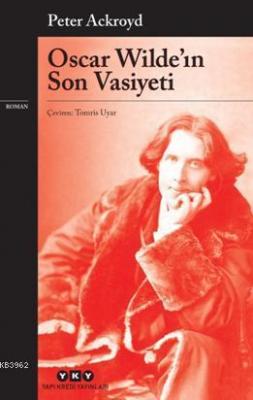 Oscar Wilde'ın Son Vasiyeti Peter Ackroyd