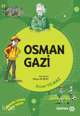 Osman Gazi;Dedemin İzinde Tarih Serisi Ercan Yılmaz