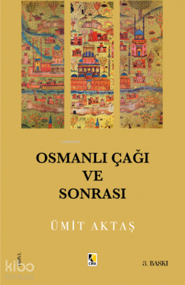 Osmanlı Çağı ve Sonrası Ümit Aktaş