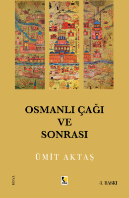 Osmanlı Çağı ve Sonrası Ümit Aktaş