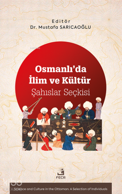 Osmanlı’da İlim ve Kültür - Şahıslar Seçkisi Mustafa Sarıcaoğlu