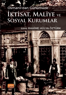 Osmanlı’dan Günümüze İktisat, Maliye ve Sosyal Kurumlar Rahime Hülya Ö