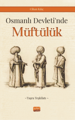 Osmanlı Devleti’nde Müftülük (Taşra Teşkilatı) Cihan Kılıç