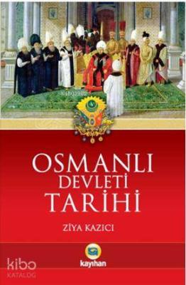 Osmanlı Devleti Tarihi Ziya Kazıcı