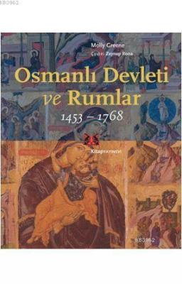 Osmanlı Devleti ve Rumlar 1453-1768 Molly Greene