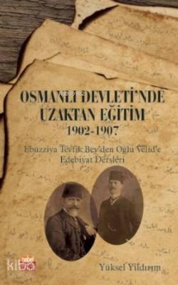 Osmanlı Devleti'nde Uzaktan Eğitim 1902-1907 Yüksel Yıldırım