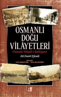 Osmanlı Doğu Vilâyetleri Ali Emirî Efendi