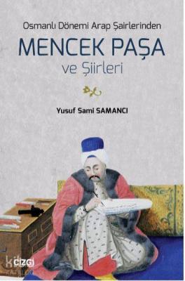 Osmanlı Dönemi Arap Şairlerinden Mencek Paşa ve Şiirleri Yusuf Sami Sa