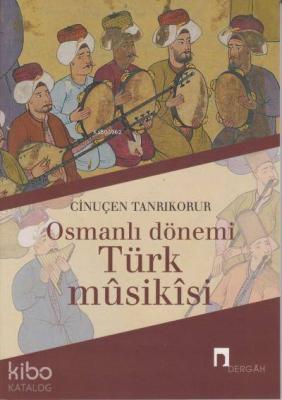 Osmanlı Dönemi Türk Musikisi Cinuçen Tanrıkorur