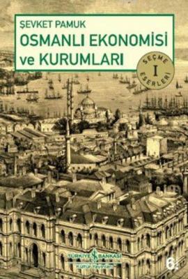 Osmanlı Ekonomisi ve Kurumları Şevket Pamuk