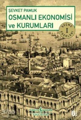 Osmanlı Ekonomisi ve Kurumları Şevket Pamuk